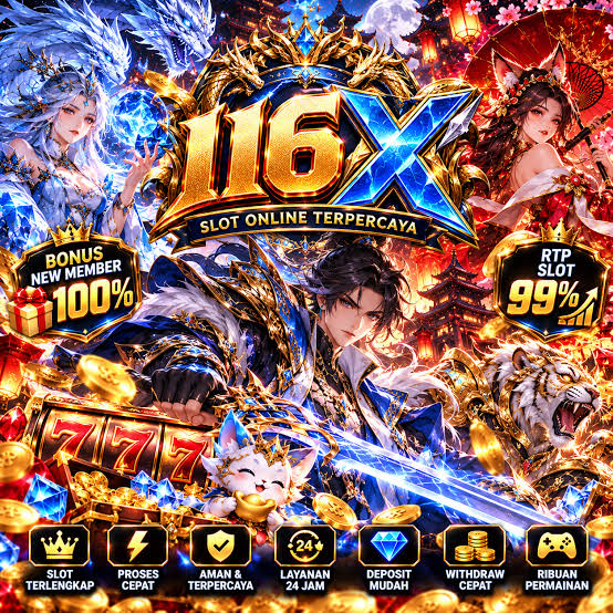 116X - 116x Game Slot Online dengan Beragam Tema dan Fitur Bonus